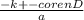 \frac{-k+-corenD}{a}