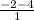 \frac{-2-4}{1}