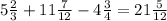 5\frac{2}{3} + 11\frac{7}{12} - 4\frac{3}{4} =21\frac{5}{12}