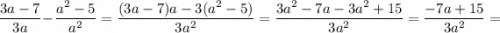 \dfrac{3a-7}{3a}-\dfrac{a^{2}-5}{a^{2}}=\dfrac{(3a-7)a-3(a^{2}-5)}{3a^{2}}=\dfrac{3a^{2}-7a-3a^{2}+15}{3a^{2}}=\dfrac{-7a+15}{3a^{2}}=