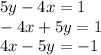 5y - 4x = 1 \\ - 4x + 5y = 1 \\ 4x - 5y = - 1