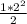 \frac{1*2^{2} }{2}