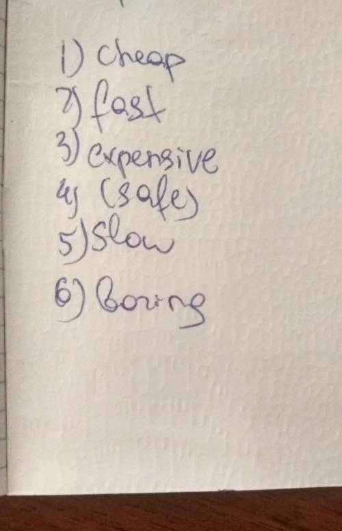 Task 1. Fill in the correct adjectives from the list. Comfortable; safe; fast; expensive; slow; chea