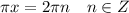 \displaystyle \pi x=2\pi n \quad n \in Z