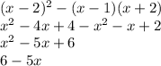 (x-2)^2-(x-1)(x+2)\\x^{2} -4x+4-x^{2} -x+2\\x^{2} - 5 x + 6\\6-5x