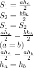 S_1=\frac{ah_a}{2} \\S_2=\frac{bh_b}{2} \\S_1=S_2\\\frac{ah_a}{2}=\frac{bh_b}{2}\\(a=b)\\\frac{ah_a}{2}=\frac{ah_b}{2}\\h_a=h_b