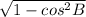 \sqrt{1-cos^{2} B}