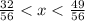 \frac{32}{56} < x < \frac{49}{56}