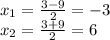 x_1 = \frac{3-9}{2} = -3\\x_2 = \frac{3+9}{2} = 6