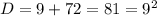 D=9+72 = 81 = 9^2