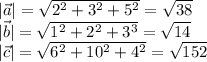 |\vec a|=\sqrt{2^2+3^2+5^2}=\sqrt{38}\\|\vec b|=\sqrt{1^2+2^2+3^3}=\sqrt{14}\\|\vec c|=\sqrt{6^2+10^2+4^2}=\sqrt{152}