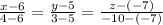 \frac{x - 6}{4 - 6} =\frac{y - 5}{3 - 5} =\frac{z - (-7)}{-10 - (-7)}