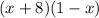 (x+8)(1-x)