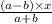 \frac{(a - b) \times x}{a + b}