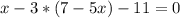 x-3*(7-5x)-11=0