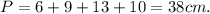 P = 6+9+13+10 = 38cm.