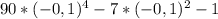 90*(-0,1)^4-7*(-0,1)^2-1