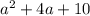 a^2+4a+10