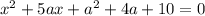 x^2+5ax+a^2+4a+10=0