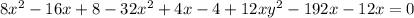 8x^2-16x+8-32x^2+4x-4 + 12xy^2-192x - 12x = 0