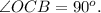 \angle OCB = 90^o.