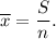 \overline{x} = \dfrac{S}{n}.