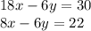 18x - 6y = 30 \\ 8x - 6y = 22