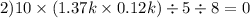 2)10 \times (1.37k \times 0.12k) \div 5 \div 8 = 0