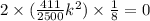 2 \times ( \frac{411}{2500} k^{2} ) \times \frac{1}{8} = 0