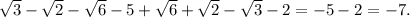 \sqrt{3} -\sqrt{2} -\sqrt{6} -5+\sqrt{6}+\sqrt{2}-\sqrt{3}-2=-5-2=-7.