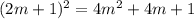 (2m + 1) {}^{2} = 4m {}^{2} + 4m + 1