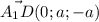 \vec{A_1D} (0 ;a; -a)