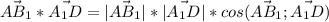 \vec{AB_1} *\vec{A_1D} = | \vec{AB_1} |*|\vec{A_1D}| *cos( \vec{AB_1} ;\vec{A_1D} )