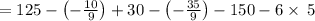 =125-\left(-\frac{10}{9}\right)+30-\left(-\frac{35}{9}\right)-150-6\times \:5