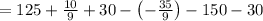 =125+\frac{10}{9}+30-\left(-\frac{35}{9}\right)-150-30