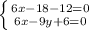 \left \{ {{6x-18-12=0} \atop {6x-9y+6=0}} \right.