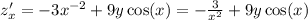 z'_x = - 3 {x}^{ - 2} + 9y \cos(x) = - \frac{3 {}^{} }{ {x}^{2} } + 9y \cos(x) \\