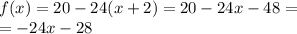 f(x ) = 20 - 24(x + 2) = 20 - 24x - 48 = \\ = - 24x - 28