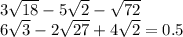 3 \sqrt{18} - 5 \sqrt{2} - \sqrt{72} \\ 6 \sqrt{3} - 2 \sqrt{27} + 4 \sqrt{2} = 0.5