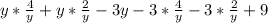 y*\frac{4}{y} + y* \frac{2}{y} -3y -3* \frac{4}{y} -3*\frac{2}{y} +9