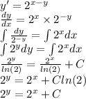 y' = {2}^{x - y} \\ \frac{dy}{dx} = {2}^{x} \times {2}^{ - y} \\ \int\limits \frac{dy}{ {2}^{ - y} } = \int\limits {2}^{x} dx \\ \int\limits{2}^{y} dy =\int\limits {2}^{x} dx \\ \frac{ {2}^{y} }{ ln(2) } = \frac{ {2}^{x} }{ ln(2) } + C \\ {2}^{y} = {2}^{x} + C ln(2) \\ {2}^{y} = {2}^{x} + C