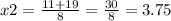 x2 = \frac{ 11 + 19}{8} = \frac{30}{8} = 3.75