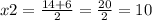 x2 = \frac{14 + 6}{2} = \frac{20}{2} = 10