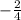 -\frac{2}{4}