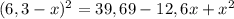 (6,3-x)^{2} =39,69 - 12,6x + x^{2}