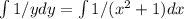 \int\limits {1/ydy} =\int\limits {1/(x^{2} +1)} dx