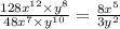 \frac{128 {x}^{12} \times {y}^{8} }{48 {x}^{7} \times {y}^{10} } = \frac{8 {x}^{5} }{ 3{y}^{2} }