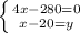 \left \{ {{4x-280=0} \atop {x-20=y}} \right.