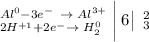 \large{\: ^{Al^0-3e^- \;\: \to \; Al^{3+}} _{2H^{+1} + 2e^- \to\; H_2^0}} \; \bigg|\: \small{6}\big|\;\large{\: ^2_3 }\\