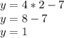 y=4*2-7\\y=8-7\\y=1